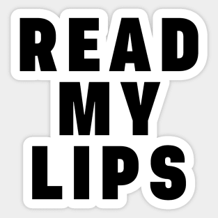 Read My Lips Funny Black White Saying Quote Sticker